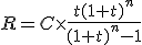 R=C\times \frac{t(1+t)^n}{(1+t)^n-1}